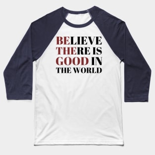 Be The Good In The World Baseball T-Shirt